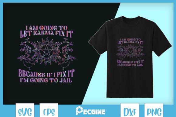 Letting Karma Fix It Humorous SVG: T-Shirt Designs & Graphics