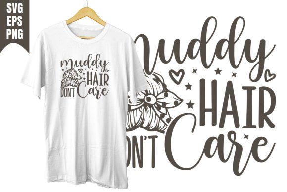 Muddy Hair Don’t Care Design SVG